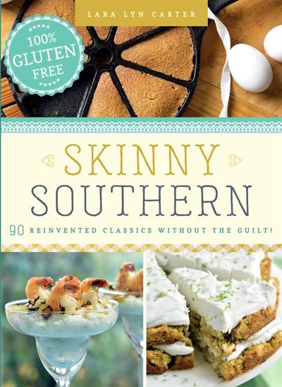 Skinny Southern: 90 Reinvented Classics Without the Guilt!